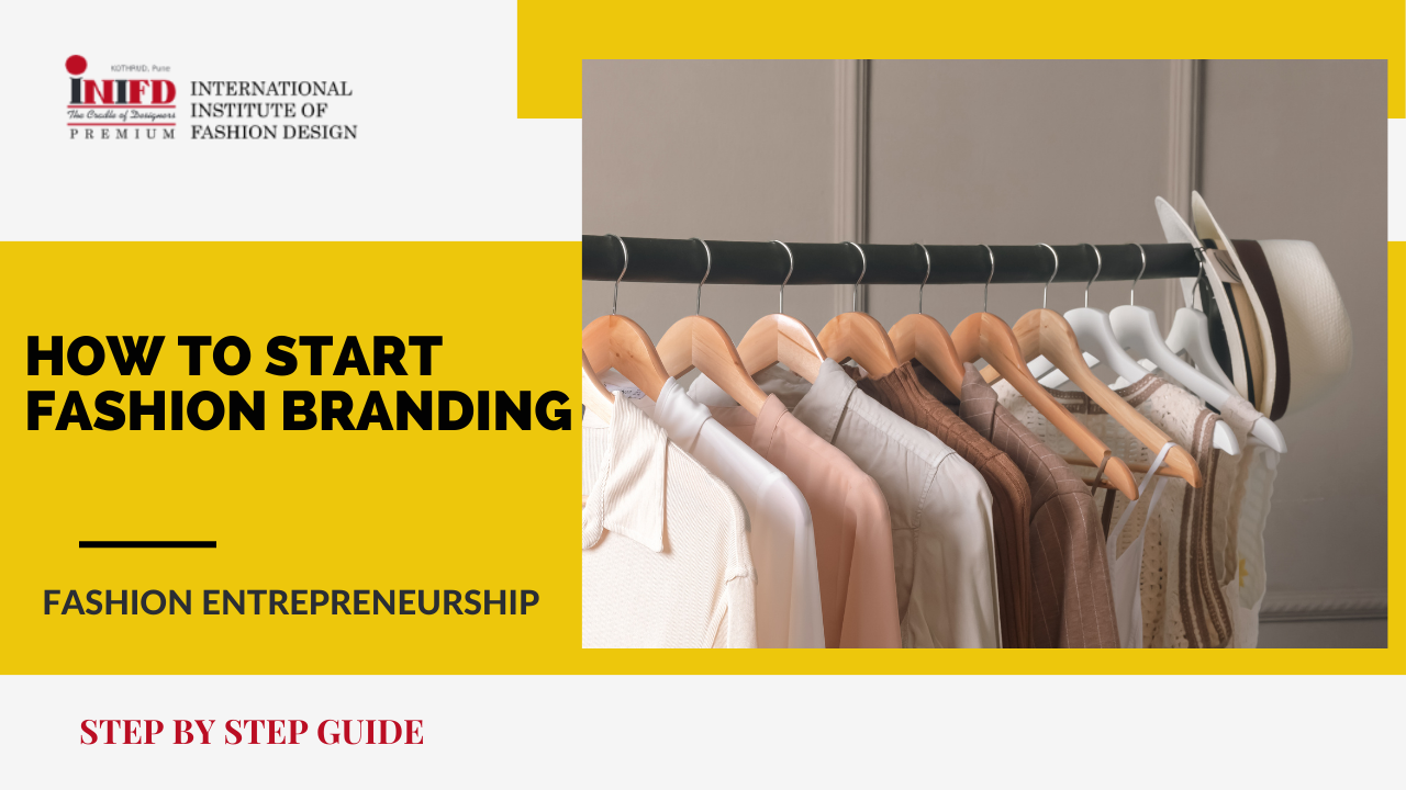 How to Start a Own Fashion Brand in India 2024:Key Steps | INIFD Pune ...